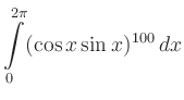 $\displaystyle \int\limits_0^{2\pi} (\cos x \sin x)^{100} \, dx
$
