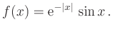 $\displaystyle f(x)={\rm {e}}^{-\vert x\vert}\,\sin x\,.$