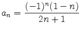 $ a_n={\displaystyle{\frac{(-1)^n(1-n)}{2n+1}}}$