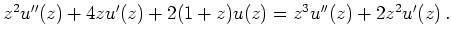 $ z^2u''(z)+4zu'(z)+2(1+z)u(z)=z^3u''(z)+2z^2u'(z)\,.$