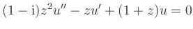 $ \displaystyle{(1-{\rm {i}})z^2 u''-zu'+(1+z)u =0}$