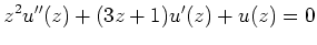 $\displaystyle z^2 u''(z)+(3z+1)u'(z)+u(z)=0
$