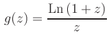 $ {\displaystyle{\,g(z)=\frac{{\rm {Ln}}\,(1+z)}{z}}}$