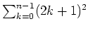 $ \mbox{$\sum_{k=0}^{n-1} (2k+1)^2$}$