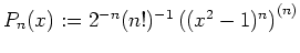 $ \mbox{$P_n(x) := 2^{-n} (n!)^{-1} \left((x^2 - 1)^n\right)^{(n)}$}$