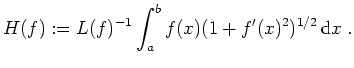 $ \mbox{$\displaystyle
H(f) := L(f)^{-1}\int_a^b f(x)(1+f'(x)^2)^{1/2}\,{\mbox{d}}x\; .
$}$
