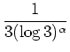 $ \mbox{${\displaystyle\frac{1}{3(\log 3)^\alpha}}$}$