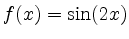 $ f(x) = \sin (2x)$