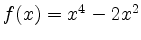$ f(x) = x^4-2x^2$