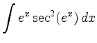 $ \displaystyle\int e^x \sec^2(e^x) \, dx$