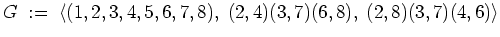 $\displaystyle G \; := \; \left<(1,2,3,4,5,6,7,8), \; (2,4)(3,7)(6,8), \; (2,8)(3,7)(4,6)\right>
$