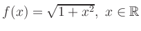 $ f(x)=\sqrt{1+x^{2}},\ x\in\mathbb{R}$