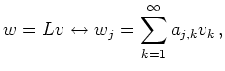 $\displaystyle w=Lv \leftrightarrow w_j = \sum_{k=1}^\infty a_{j,k} v_k\,,
$