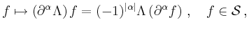 $\displaystyle f \mapsto \left(\partial^\alpha \Lambda \right) f=(-1)^{\vert\alpha\vert} \Lambda
\left(\partial^\alpha f\right)\,,\quad f \in \mathcal{S}\,,
$
