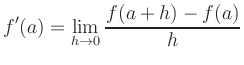 $\displaystyle f'(a)= \lim_{h\rightarrow0} \frac{f(a+h)-f(a)}{h} $
