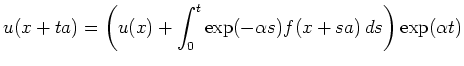 $\displaystyle u(x+ta)=\left(u(x)+\int_0^t\exp(-\alpha s)f(x+sa)\,ds\right)
\exp(\alpha t)
$