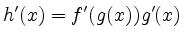 $\displaystyle h'(x)=f'(g(x))g'(x) \:$