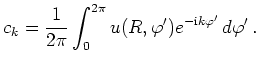 $\displaystyle c_k = \frac{1}{2\pi}\int_0^{2\pi}
u(R,\varphi^\prime)e^{-\mathrm{i}k\varphi^\prime}\,d\varphi^\prime
\,.
$