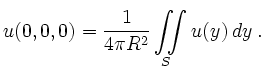 $\displaystyle u(0,0,0)=\frac{1}{4\pi R^2}\iint\limits_Su(y)\,dy\ .
$