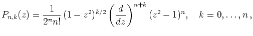 $\displaystyle P_{n,k}(z) = \frac{1}{2^n n!}\,(1-z^2)^{k/2}
\left(\frac{d}{dz}\right)^{n+k}
(z^2-1)^n,\quad k=0,\ldots,n
\,,
$