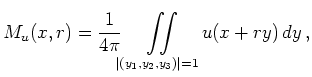 $\displaystyle M_u(x,r)=\frac{1}{4\pi}
\iint\limits_{\vert(y_1,y_2,y_3)\vert=1}u(x+ry)\,dy
\,,
$