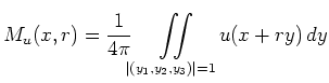 $\displaystyle M_u(x,r)=\frac{1}{4\pi}
\iint\limits_{\vert(y_1,y_2,y_3)\vert=1}u(x+ry)\,dy
$
