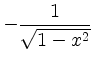 $ -\displaystyle\frac{1}{\sqrt{1-x^2}}$