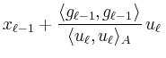 $\displaystyle x_{\ell-1} +
\frac{\langle g_{\ell-1},g_{\ell-1}\rangle}{\langle u_{\ell},u_{\ell}\rangle_A}\,
u_\ell\,$