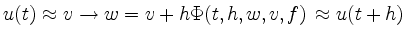 $\displaystyle u(t)\approx v \to w = v + h \Phi(t,h,w,v,f)
\approx u(t+h)
$