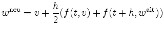 $\displaystyle w^{\mathrm{neu}} =
v + \frac{h}{2}(f(t,v)+f(t+h,w^{\mathrm{alt}}))
$