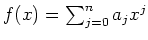 $ \mbox{$f(x) = \sum_{j = 0}^n a_j x^j$}$