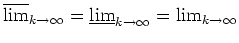 $ \mbox{$\overline {\lim}_{k\to\infty} = \underline {\lim}_{k\to\infty} = \lim_{k\to\infty}$}$