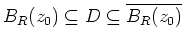 $ \mbox{$B_R(z_0) \subseteq D \subseteq \overline {B_R(z_0)}$}$