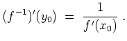 $ \mbox{$\displaystyle
(f^{-1})'(y_0) \;=\; \frac{1}{f'(x_0)}\;.
$}$