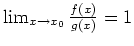 $ \mbox{$\lim_{x\to x_0} \frac{f(x)}{g(x)} = 1$}$