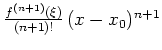 $ \mbox{$\frac{f^{(n+1)}(\xi)}{(n+1)!}\,(x-x_0)^{n+1}$}$
