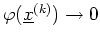$ \mbox{$\varphi (\underline {x}^{(k)})\to 0$}$