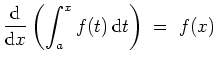 $ \mbox{$\displaystyle
\frac{{\mbox{d}}}{{\mbox{d}}x}\left(\int_a^x f(t)\, {\mbox{d}}t\right) \; =\; f(x)
$}$