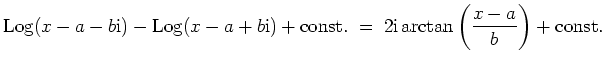 $ \mbox{$\displaystyle
{\operatorname{Log}}(x - a - b\mathrm{i}) - {\operatorna...
...nst.}} \; =\; 2\mathrm{i}\arctan\left(\frac{x-a}{b}\right) + {\mbox{const.}}
$}$