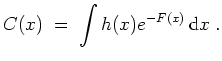 $ \mbox{$\displaystyle
C(x) \;=\; \displaystyle\int h(x)e^{-F(x)}\,{\mbox{d}}x \;.
$}$