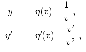 $ \mbox{$\displaystyle
\begin{array}{rcl}
y &=& \eta(x)+{\displaystyle\frac{1}{...
...vspace*{2mm}\\
y' &=& \eta'(x)-{\displaystyle\frac{v'}{v^2}}\;,
\end{array}$}$