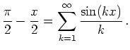 $\displaystyle \frac{\pi}{2}-\frac{x}{2} = \sum\limits_{k=1}^\infty \frac{\sin(kx)}{k}\,.
$