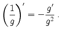 $\displaystyle \left( \frac{1}{g} \right)'= -\frac{g'}{g^2}\,.
$