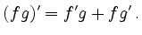 $\displaystyle (fg)'=f'g+fg'\,. $