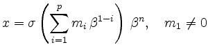 $\displaystyle x = \sigma \left( \sum _{i=1}^{p}
m_i\,\beta^{1-i} \right)\,\beta^n,
\quad m_1\neq 0
$