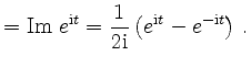 $\displaystyle = \mathrm{Im} \;e^{\mathrm{i} t} = \frac{1}{2 \mathrm{i}}\left( e^{\mathrm{i} t}-e^{-\mathrm{i} t} \right) \,.$