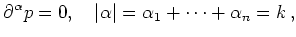 $\displaystyle \partial^\alpha p = 0,\quad
\vert\alpha\vert=\alpha_1+\cdots+\alpha_n=k\,
,
$