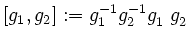 $\displaystyle [g_1,g_2]:=g_1^{-1}g_2^{-1} g_1^{} \ g_2^{}
$