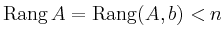 $ \operatorname{Rang} A = \operatorname{Rang}(A,b)<n$