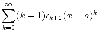 $\displaystyle \sum_{k = 0}^{\infty} (k+1) c_{k+1} (x - a)^k$